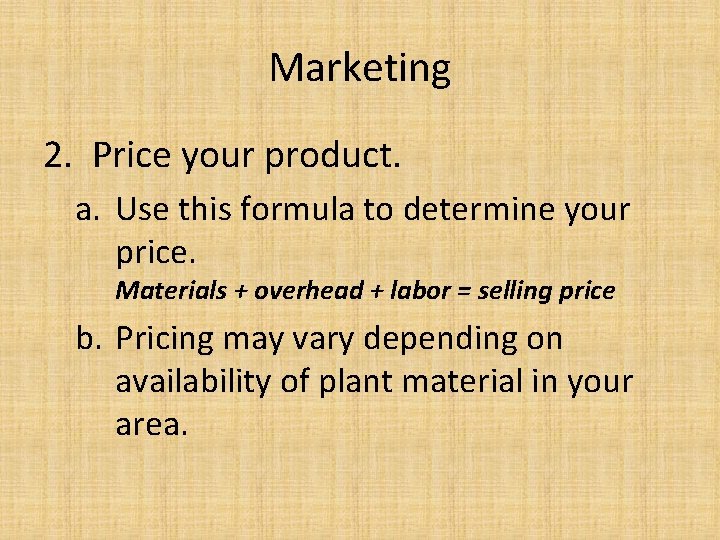 Marketing 2. Price your product. a. Use this formula to determine your price. Materials