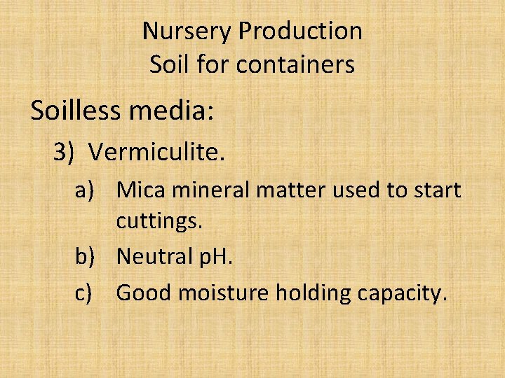 Nursery Production Soil for containers Soilless media: 3) Vermiculite. a) Mica mineral matter used