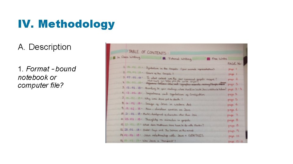 IV. Methodology A. Description 1. Format – bound notebook or computer file? 