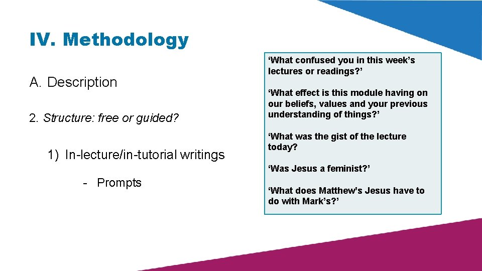 IV. Methodology A. Description 2. Structure: free or guided? 1) In-lecture/in-tutorial writings ‘What confused