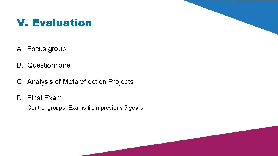 V. Evaluation A. Focus group B. Questionnaire C. Analysis of Metareflection Projects D. Final