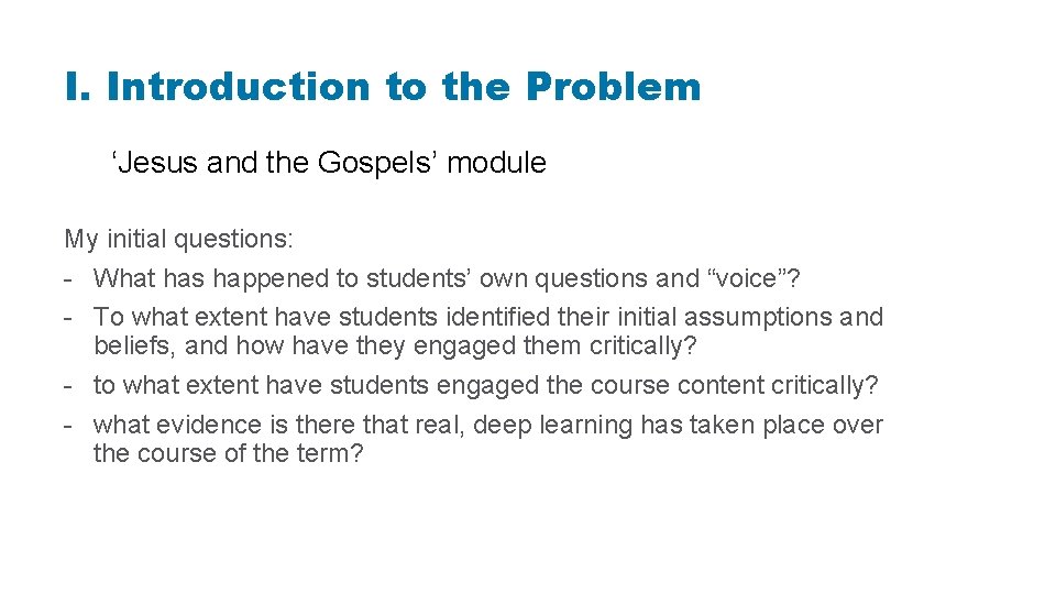 I. Introduction to the Problem ‘Jesus and the Gospels’ module My initial questions: -