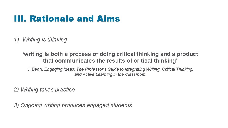 III. Rationale and Aims 1) Writing is thinking ‘writing is both a process of