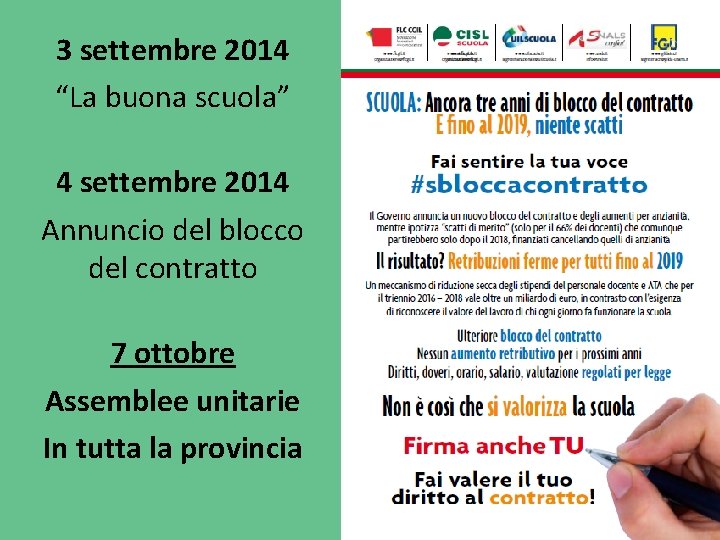 3 settembre 2014 “La buona scuola” 4 settembre 2014 Annuncio del blocco del contratto