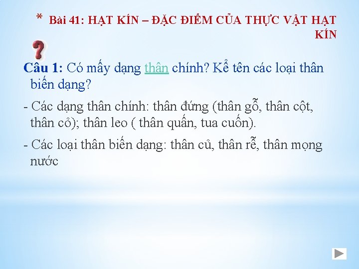 * Bài 41: HẠT KÍN – ĐẶC ĐIỂM CỦA THỰC VẬT HẠT KÍN Câu