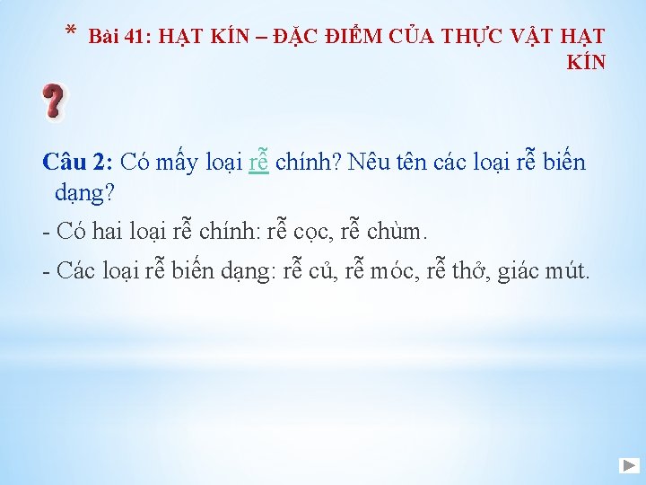 * Bài 41: HẠT KÍN – ĐẶC ĐIỂM CỦA THỰC VẬT HẠT KÍN Câu