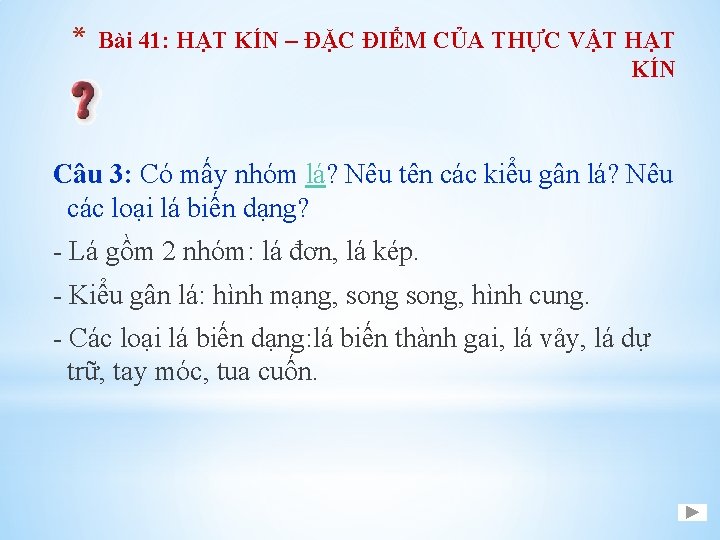 * Bài 41: HẠT KÍN – ĐẶC ĐIỂM CỦA THỰC VẬT HẠT KÍN Câu