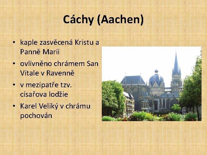 Cáchy (Aachen) • kaple zasvěcená Kristu a Panně Marii • ovlivněno chrámem San Vitale