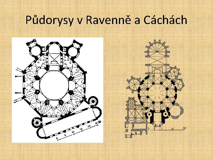 Půdorysy v Ravenně a Cáchách 