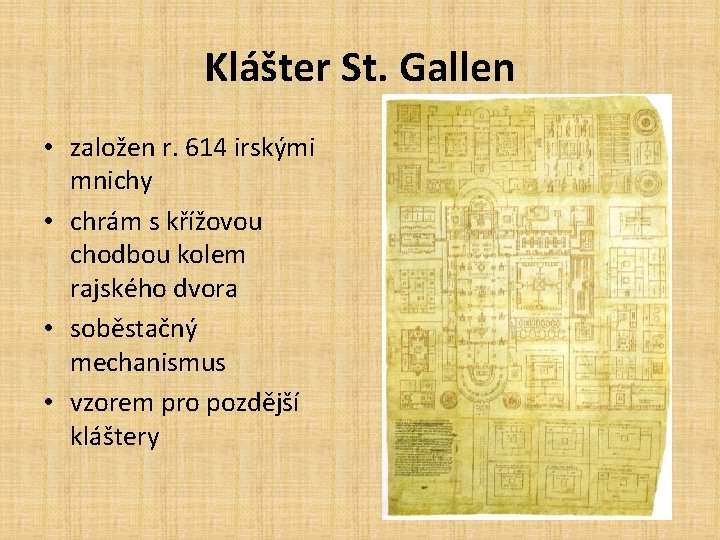 Klášter St. Gallen • založen r. 614 irskými mnichy • chrám s křížovou chodbou