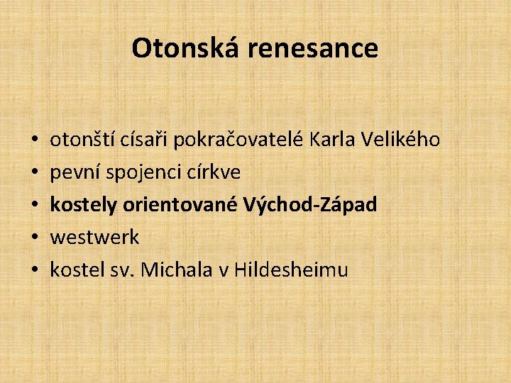 Otonská renesance • • • otonští císaři pokračovatelé Karla Velikého pevní spojenci církve kostely