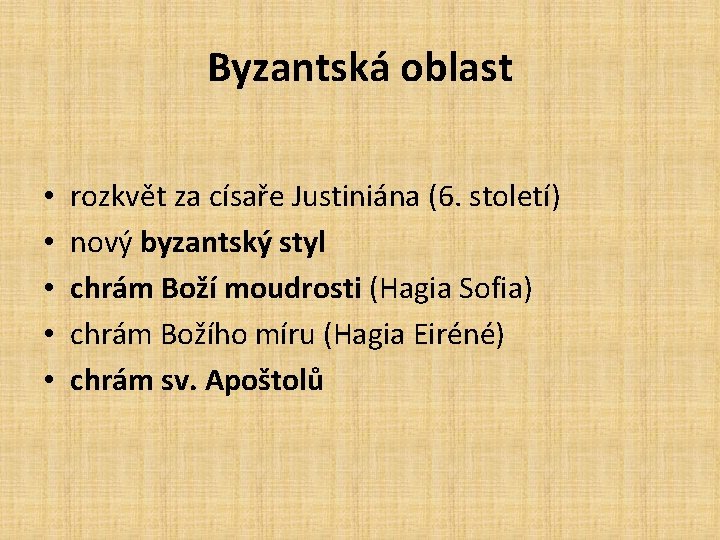 Byzantská oblast • • • rozkvět za císaře Justiniána (6. století) nový byzantský styl