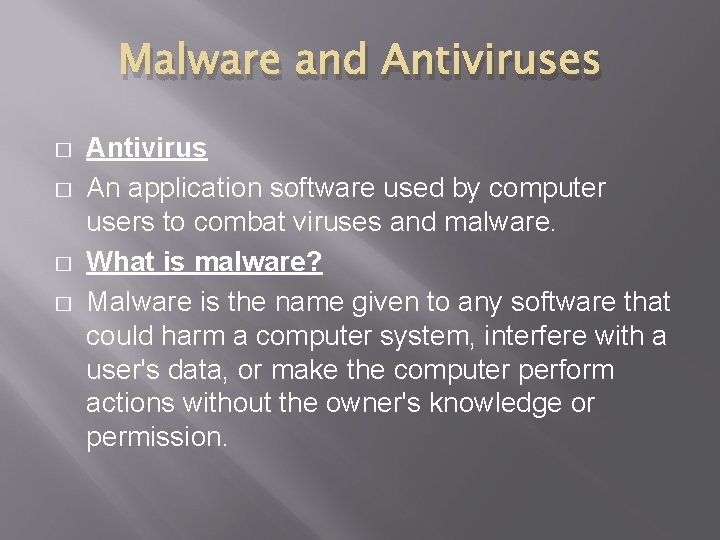 Malware and Antiviruses � � Antivirus An application software used by computer users to