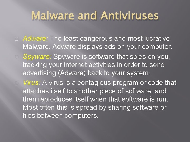 Malware and Antiviruses � � � Adware: The least dangerous and most lucrative Malware.