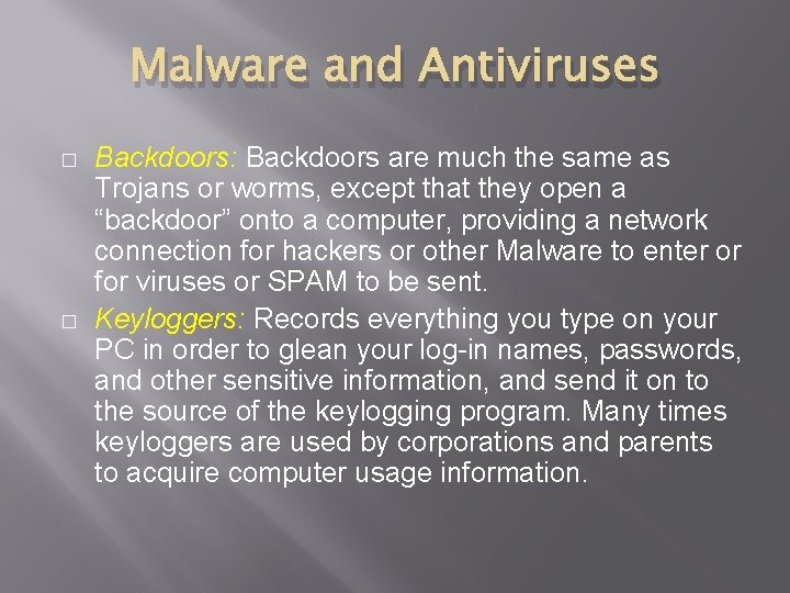 Malware and Antiviruses � � Backdoors: Backdoors are much the same as Trojans or