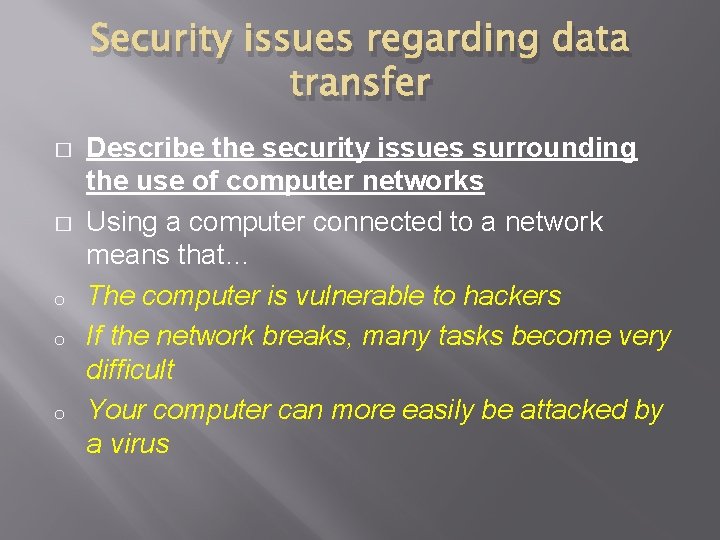 Security issues regarding data transfer � � o o o Describe the security issues