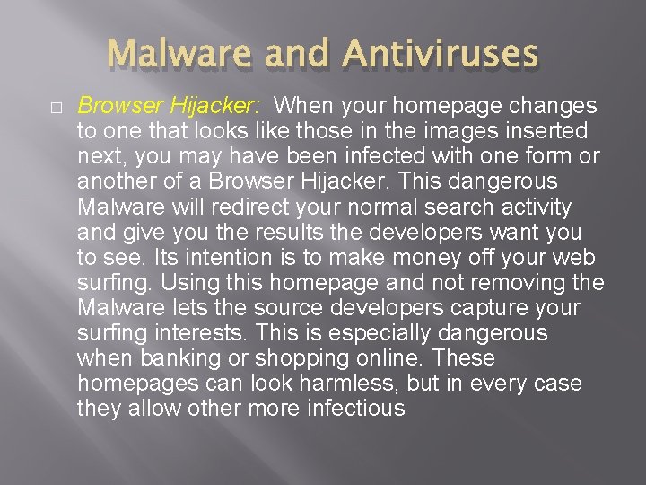 Malware and Antiviruses � Browser Hijacker: When your homepage changes to one that looks