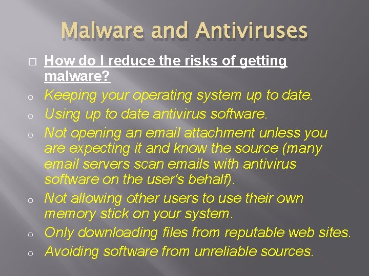 Malware and Antiviruses � o o o How do I reduce the risks of