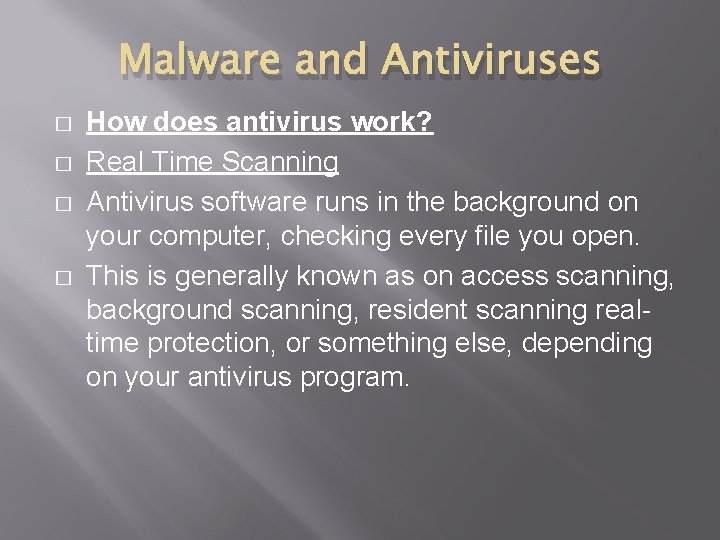 Malware and Antiviruses � � How does antivirus work? Real Time Scanning Antivirus software