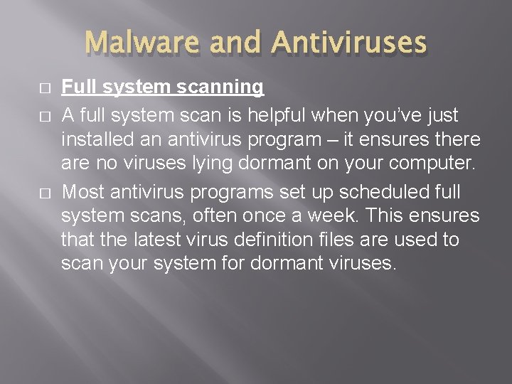 Malware and Antiviruses � � � Full system scanning A full system scan is