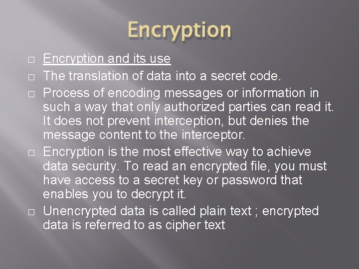 Encryption � � � Encryption and its use The translation of data into a