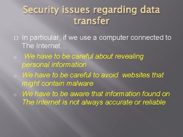 Security issues regarding data transfer � o o o In particular, if we use