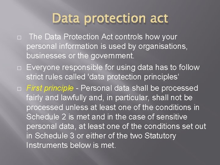 Data protection act � � � The Data Protection Act controls how your personal