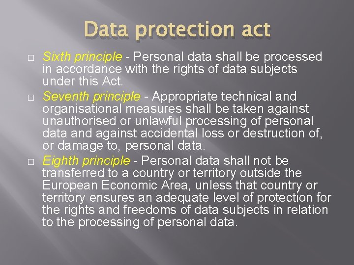 Data protection act � � � Sixth principle - Personal data shall be processed