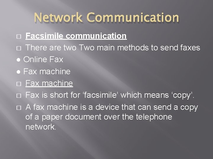 Network Communication Facsimile communication � There are two Two main methods to send faxes