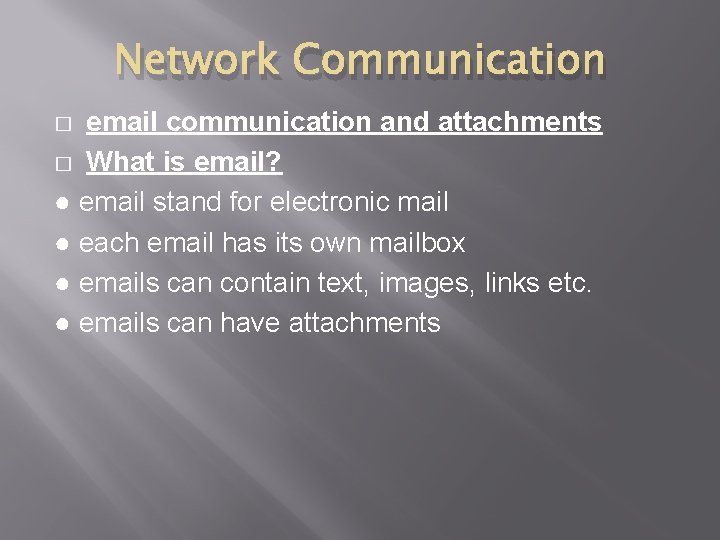 Network Communication email communication and attachments � What is email? ● email stand for
