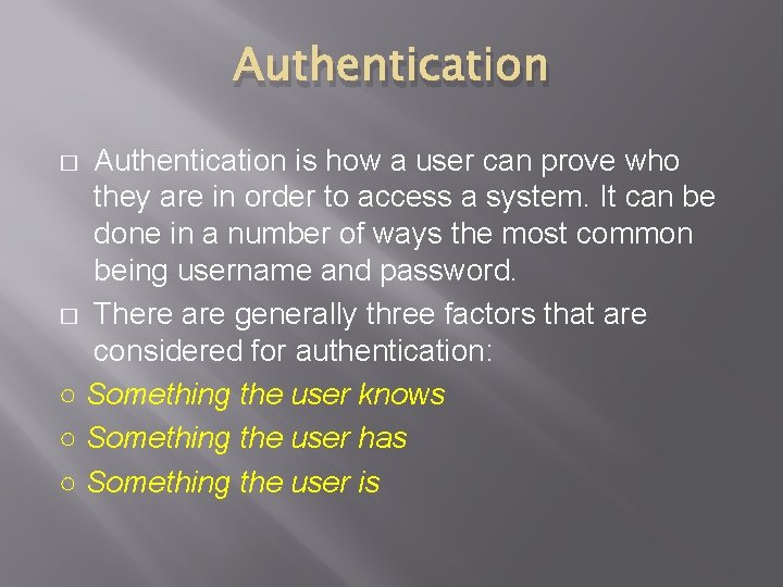 Authentication is how a user can prove who they are in order to access