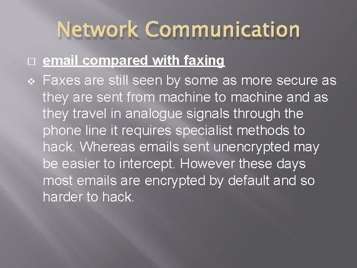 Network Communication � v email compared with faxing Faxes are still seen by some