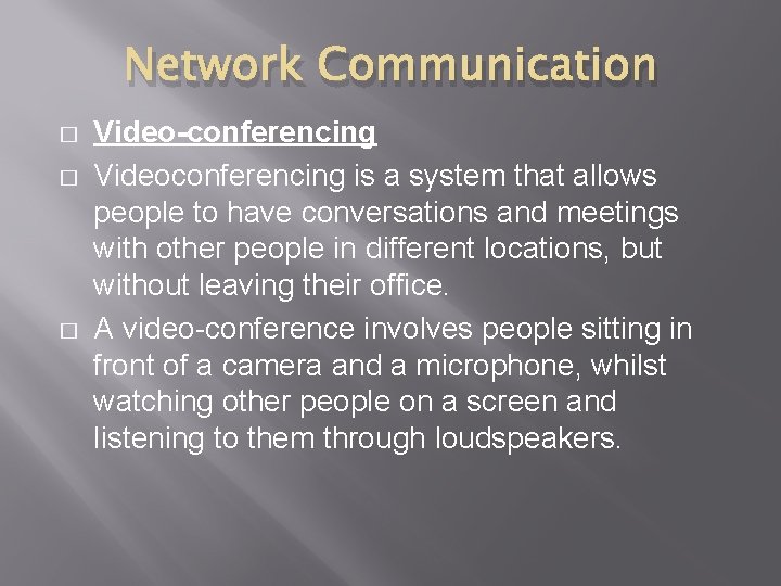 Network Communication � � � Video-conferencing Videoconferencing is a system that allows people to