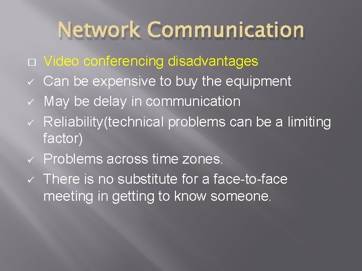 Network Communication � ü ü ü Video conferencing disadvantages Can be expensive to buy