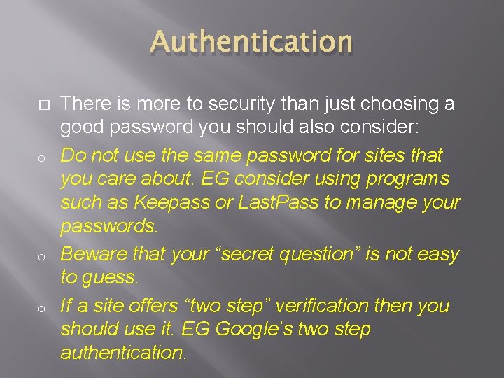 Authentication � o o o There is more to security than just choosing a