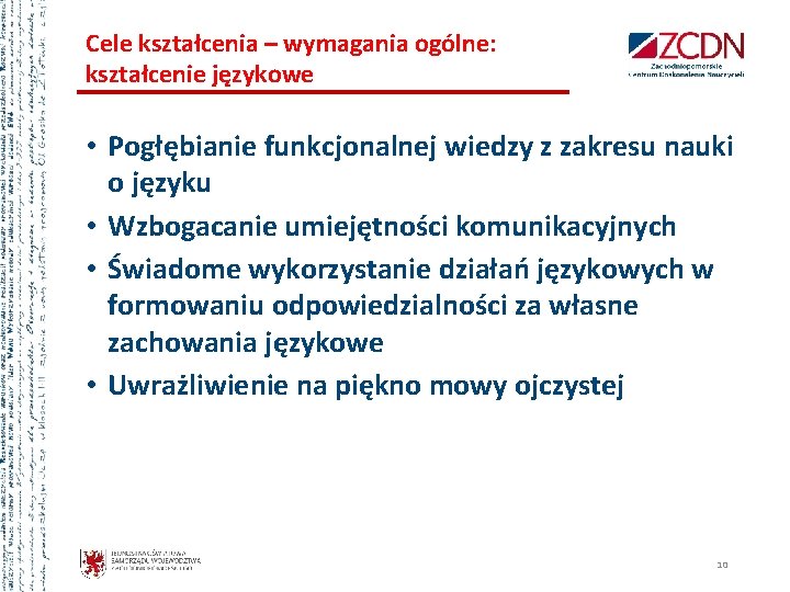 Cele kształcenia – wymagania ogólne: kształcenie językowe • Pogłębianie funkcjonalnej wiedzy z zakresu nauki Cele kształcenia – wymagania ogólne: kształcenie językowe • Pogłębianie funkcjonalnej wiedzy z zakresu nauki