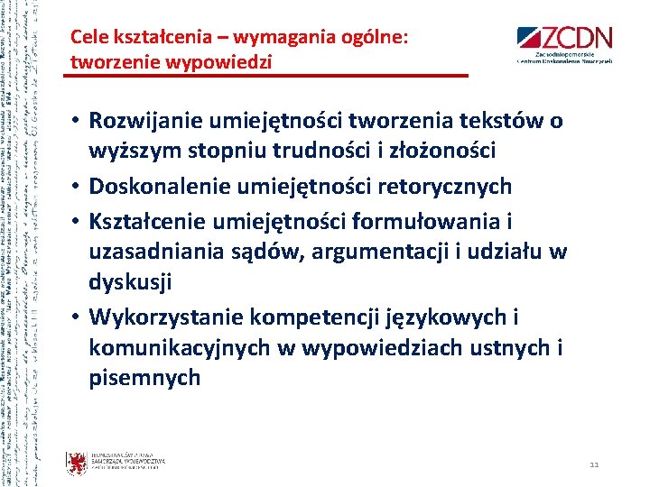 Cele kształcenia – wymagania ogólne: tworzenie wypowiedzi • Rozwijanie umiejętności tworzenia tekstów o wyższym