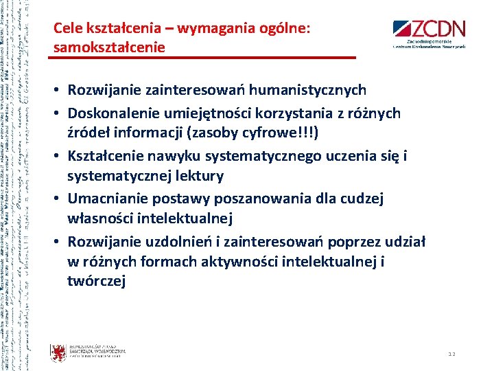 Cele kształcenia – wymagania ogólne: samokształcenie • Rozwijanie zainteresowań humanistycznych • Doskonalenie umiejętności korzystania