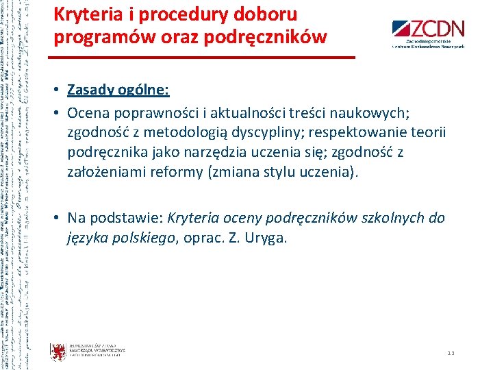 Kryteria i procedury doboru programów oraz podręczników • Zasady ogólne: • Ocena poprawności i Kryteria i procedury doboru programów oraz podręczników • Zasady ogólne: • Ocena poprawności i