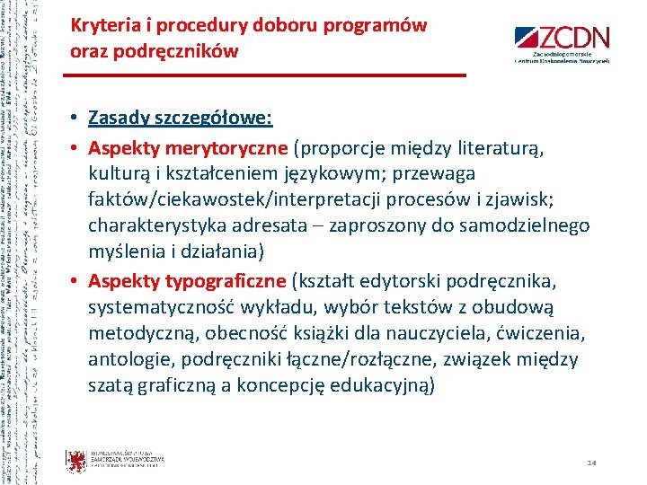 Kryteria i procedury doboru programów oraz podręczników • Zasady szczegółowe: • Aspekty merytoryczne (proporcje