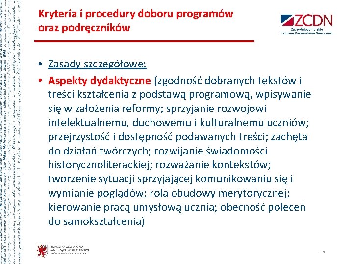 Kryteria i procedury doboru programów oraz podręczników • Zasady szczegółowe: • Aspekty dydaktyczne (zgodność Kryteria i procedury doboru programów oraz podręczników • Zasady szczegółowe: • Aspekty dydaktyczne (zgodność