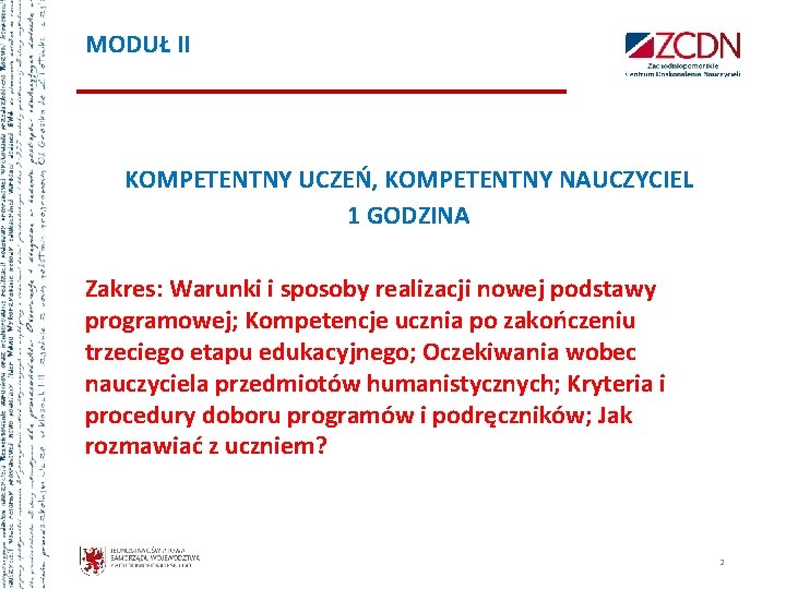 MODUŁ II KOMPETENTNY UCZEŃ, KOMPETENTNY NAUCZYCIEL 1 GODZINA Zakres: Warunki i sposoby realizacji nowej