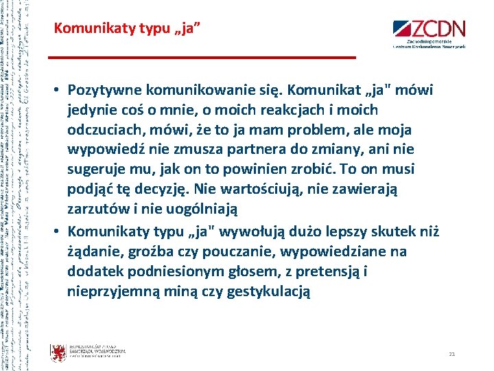 Komunikaty typu „ja” • Pozytywne komunikowanie się. Komunikat „ja" mówi jedynie coś o mnie,