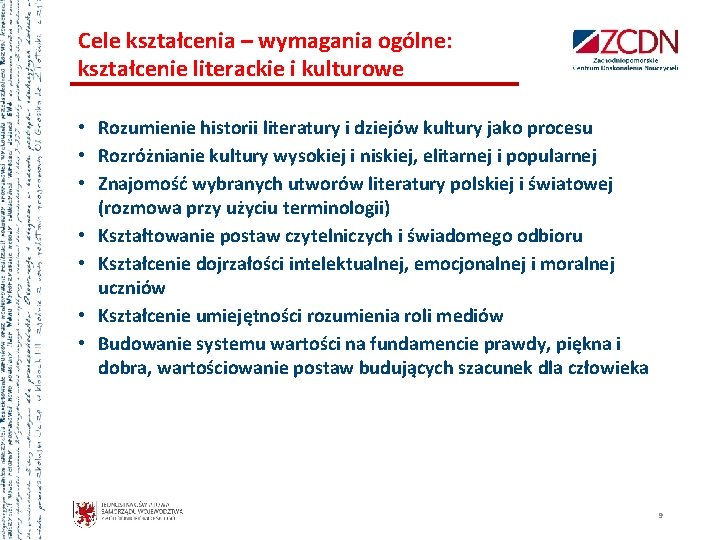 Cele kształcenia – wymagania ogólne: kształcenie literackie i kulturowe • Rozumienie historii literatury i Cele kształcenia – wymagania ogólne: kształcenie literackie i kulturowe • Rozumienie historii literatury i