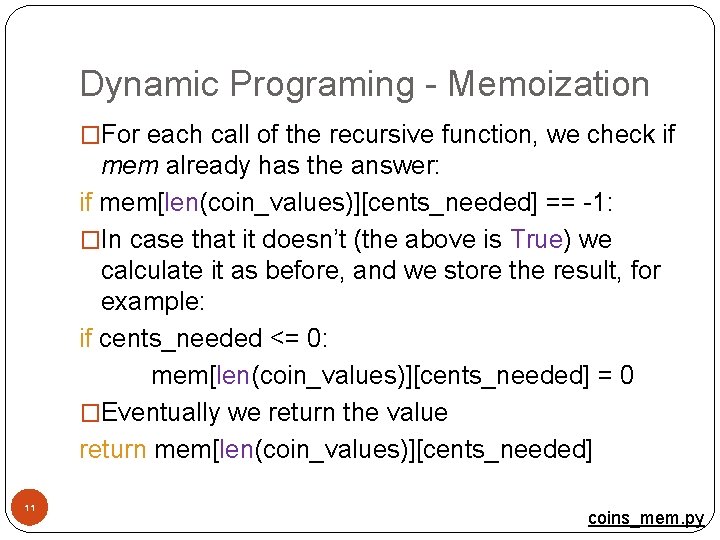Dynamic Programing - Memoization �For each call of the recursive function, we check if