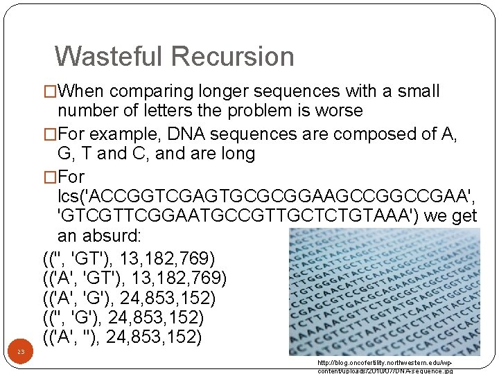 Wasteful Recursion �When comparing longer sequences with a small number of letters the problem
