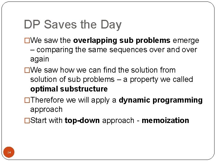 DP Saves the Day �We saw the overlapping sub problems emerge – comparing the