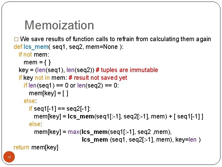 Memoization � We save results of function calls to refrain from calculating them again