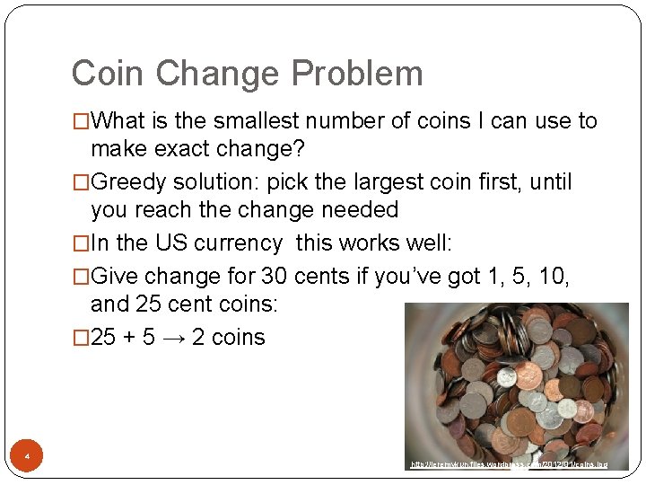 Coin Change Problem �What is the smallest number of coins I can use to