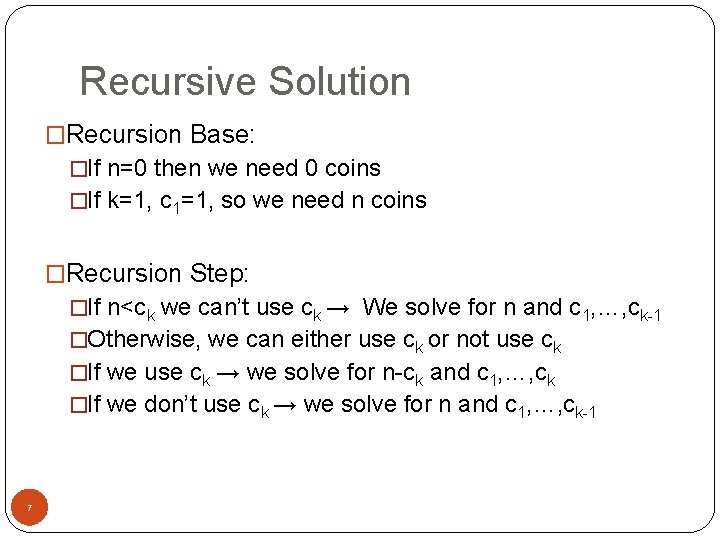 Recursive Solution �Recursion Base: �If n=0 then we need 0 coins �If k=1, c